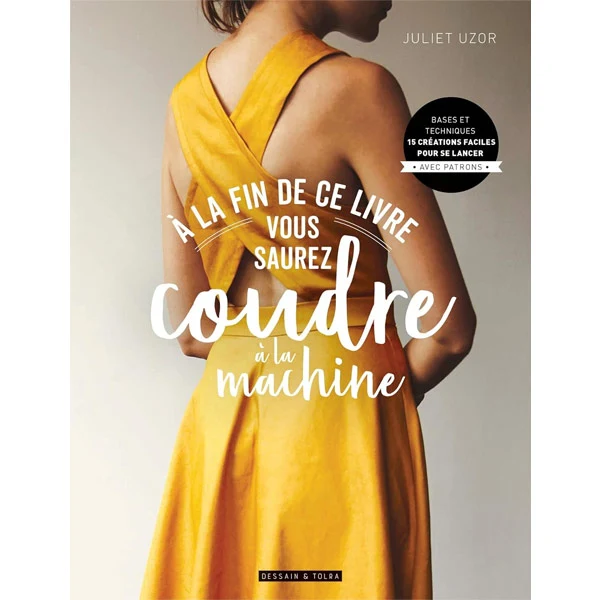 A la fin de ce livre vous saurez coudre à la machine Juliet Uzor