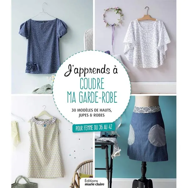 J'apprends à coudre ma garde-robe Collectif