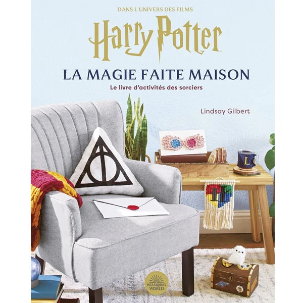 Harry Potter, la magie faite maison Lindsay Gilbert