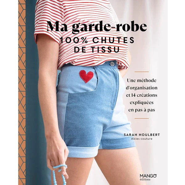 Ma garde-robe 100 % chutes de tissu Sarah Houlbert