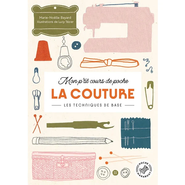 Mon p'tit cours de poche : la couture Marie-Noëlle Bayard