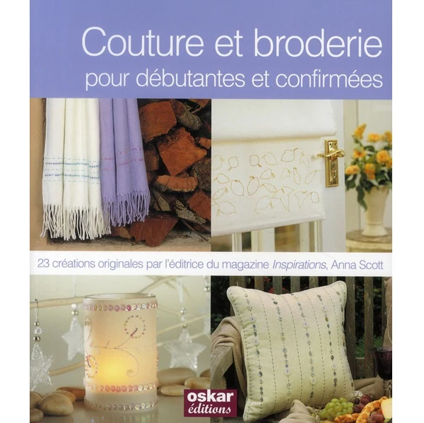 Couture et broderie - Pour débutants et confirmés Anna Scott