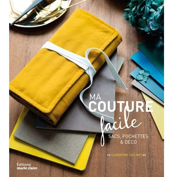 Ma couture facile - Sacs, pochettes et déco Clémentine Collinet