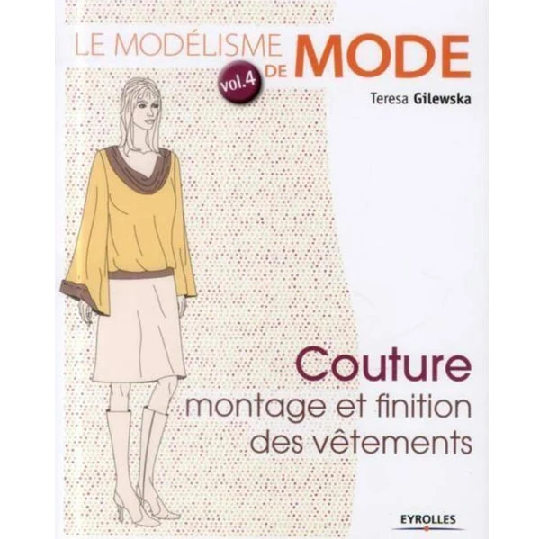 Le modélisme de mode - Volume 4 Teresa Gilewska