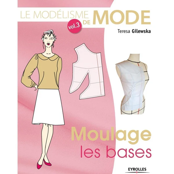 Le modélisme de mode - Volume 3 Teresa Gilewska