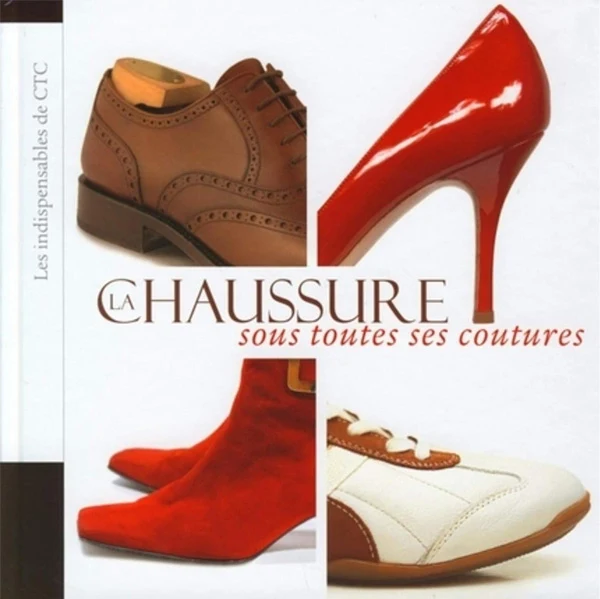 La chaussure sous toutes ses coutures Centre Technique Cuir