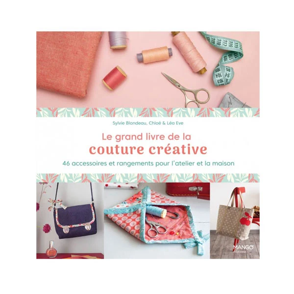 Le grand livre de la couture créative Sylvie Blondeau, Chloé Eve, Léa Eve