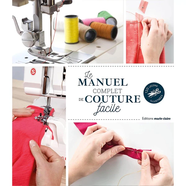 Le manuel complet de la couture facile Collectif Marie Claire