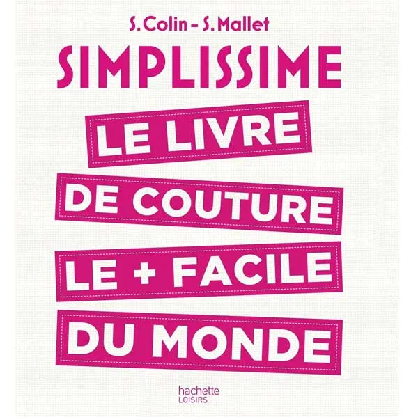 Simplissime - Le livre de couture le plus facile du monde Collectif Hachette