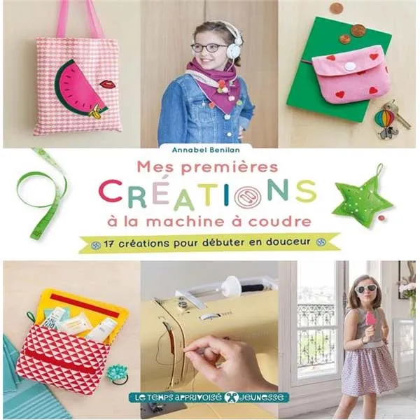 Mes premières créations à la machine à coudre Annabel Benilan