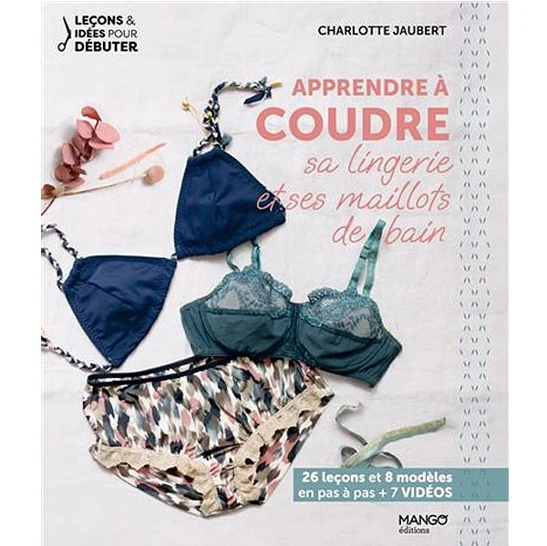 Leçons et idées pour débuter apprendre à coudre sa lingerie et ses maillots de bain Charlotte Jaubert