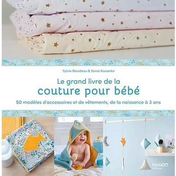 Couture creative le grand livre de la couture pour bébé Sylvie Blondeau, Sonia Kossenko